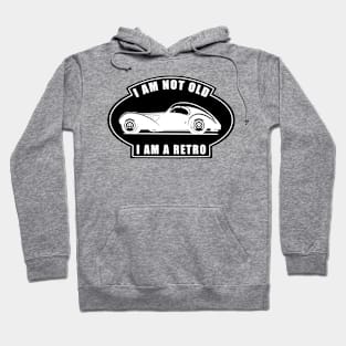 I am not Old, I am a Retro - Funny Car Quote Hoodie